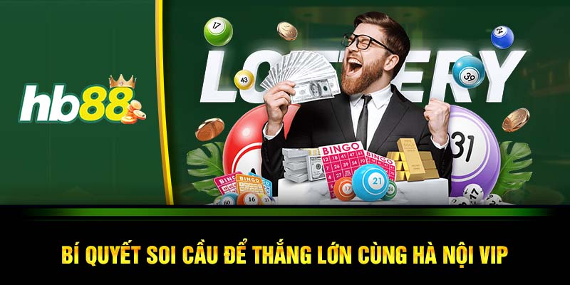 Bí quyết soi cầu để thắng lớn cùng Hà Nội VIP