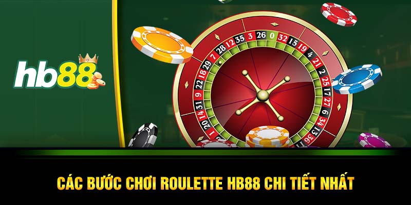 Các bước chơi roulette HB88 chi tiết nhất