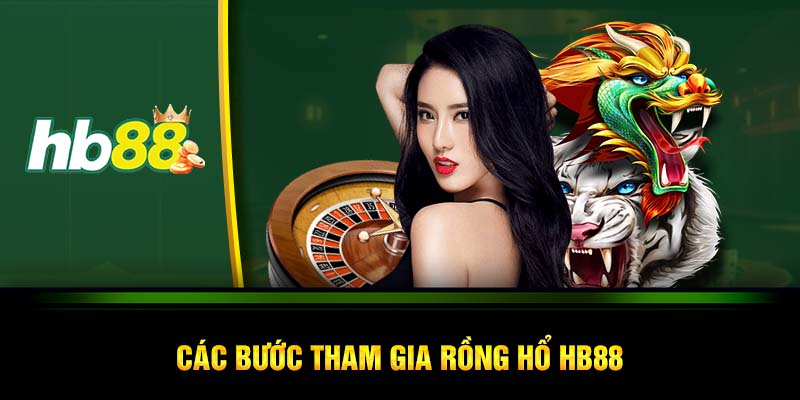 Các bước tham gia Rồng hổ HB88