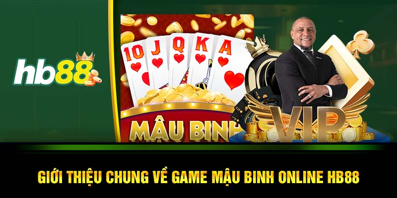 Giới thiệu chung về game mậu binh online HB88