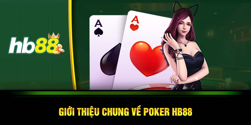 Giới thiệu chung về poker HB88