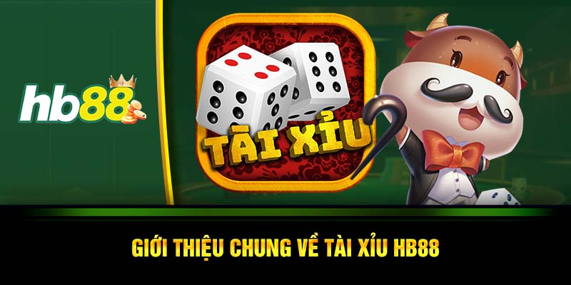 Giới thiệu chung về tài xỉu HB88