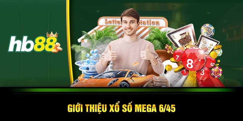 Giới thiệu xổ số Mega 6/45