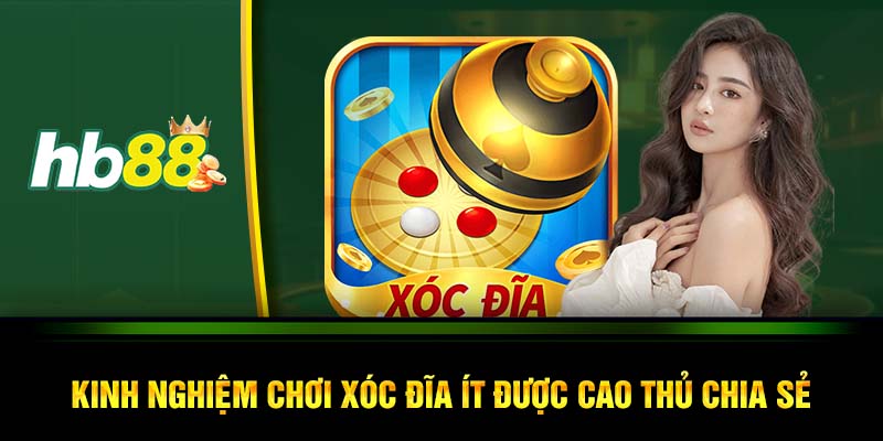 Kinh nghiệm chơi xóc đĩa ít được cao thủ chia sẻ