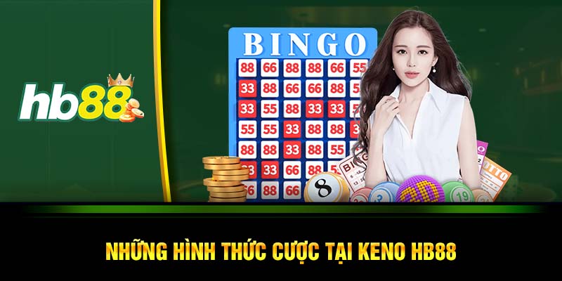 Những hình thức cược tại Keno HB88