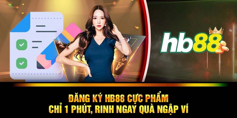 Đặc quyền khi đăng ký HB88 - Phúc lợi dành riêng cho game thủ